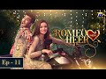 Romeo Weds Heer - Episode 11 | Feroze Khan | Sana javed