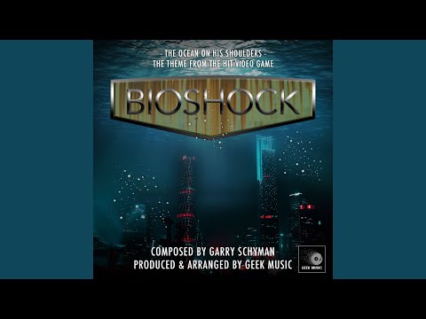 Bioshock - The Ocean On His Shoulders - Main Theme