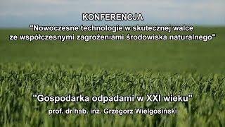 "Gospodarka odpadami w XXI wieku" wykład prof. dr hab. inż. Grzegorza Wielgosińskiego