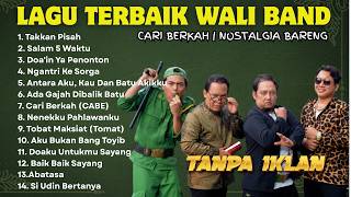 Download lagu Lagu Wali Band Pilihan Terbaik | WALI BAND FULL ALBUM Terpopuler | Takkan Pisah, Baik-Baik Sayang mp3
