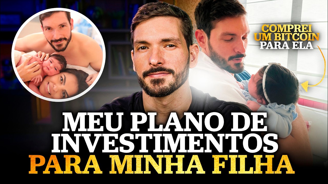 COMO VOU INVESTIR PARA MINHA FILHA? | Os investimentos que estou fazendo para a Maria Tereza