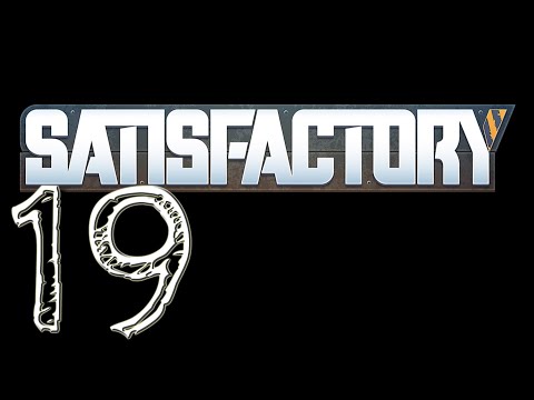 SATISFACTORY Gameplay - Ep. 19 - Nuclear, and our Broken Factory in UPDATE #3 (EXPERIMENTAL BUILD)
