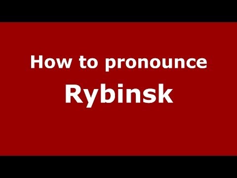 How to pronounce Rybinsk (Russian/Russia)  - PronounceNames.com