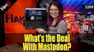 Why’s Everyone Talking About Mastodon? - Hak5 2205