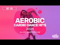Aerobic Cardio Dance Hits 2024: All Hits (140 bpm/32 count)