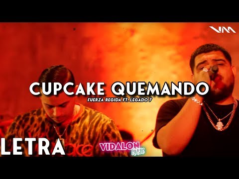 Cupcake Quemando - Fuerza Regida Ft. Legado 7 (LETRA/LYRICS)