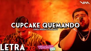 Cupcake Quemando - Fuerza Regida Ft. Legado 7 (LETRA/LYRICS)