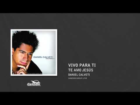 Te amo Jesús - Daniel Calveti