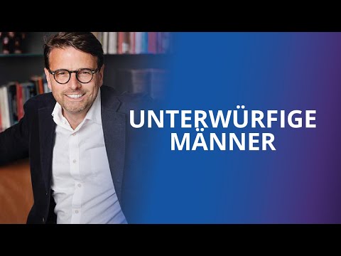 Die Psychologie unterwürfiger Männer (Raphael Bonelli)