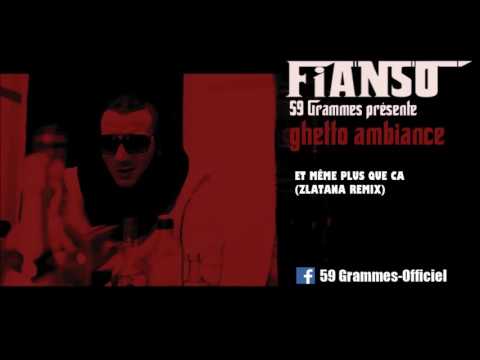 FIANSO 59G- Même plus que ça ! ( REMIX ZLATANA EXCLU 2015)