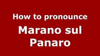 How to pronounce Marano Sul Panaro
