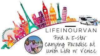 LifeinourVan visit Italy's first 5-star campsite at Union Lido