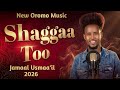 Jamaal Usmaa Il Shaggaa Too New Oromo Music 2026