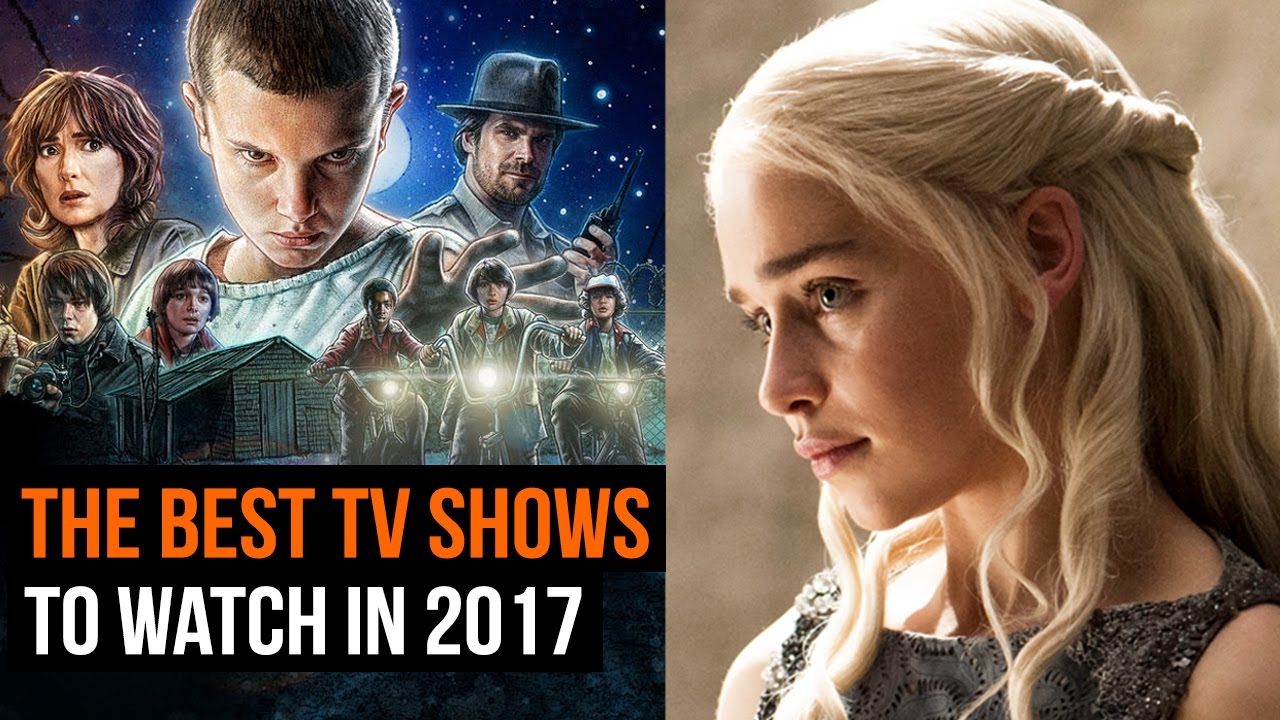 THE TV shows to watch in 2017 - YouTube