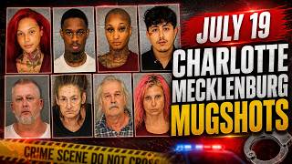 Charlotte Mecklenburg Mugshots | July 19th 2026 | Deep Analysis
