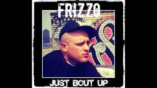 Frizzo - Just Bout Up (2016)