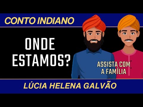 ONDE ESTAMOS? Fábula contada na palestra CONTOS INDIANOS - ASSISTA COM SEUS FILHOS!