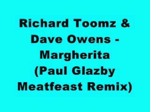 Richard Toomz & Dave Owens - Margherita (Paul Glazby Meatfeast Remix)