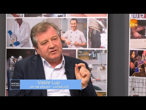 Ep.94 Muncesc, dar nu oricum - Vasile Lup - om de afaceri - construcții