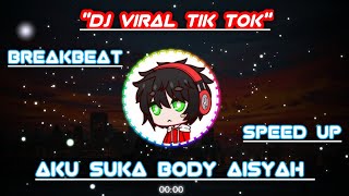 Download lagu DJ AKU SUKA BODY AISYAH REMIX BREAKBEAT_SPEED UP mp3