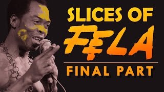 Slices of Fela (Final Part)
