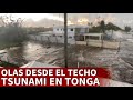 TSUNAMI EN TONGA | Las primeras olas grabadas desde el techo en la costa | Diario AS