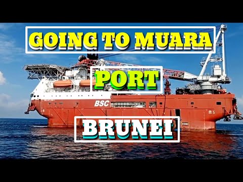GOING TO MUARA PORT BRUNEI