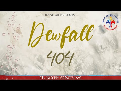 Dewfall 404 - Come back to the Lord