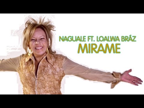 Naguale ft. Loalwa Bráz - Mirame (Music Video)