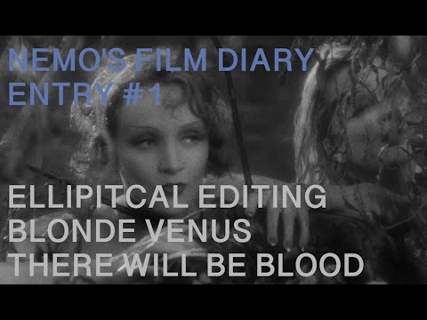NFD Entry #1 Elliptical Editing: Blonde Venus and There Will be Blood