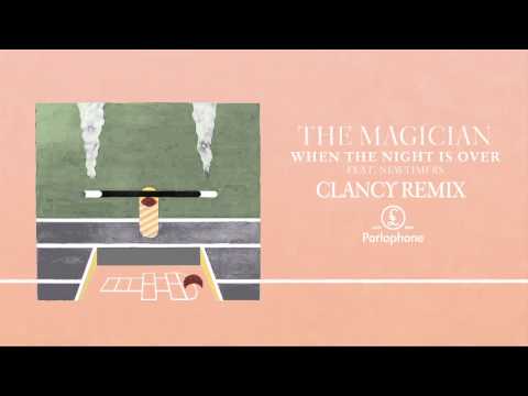 The Magician - When The Night Is Over feat. Newtimers (Clancy Remix)