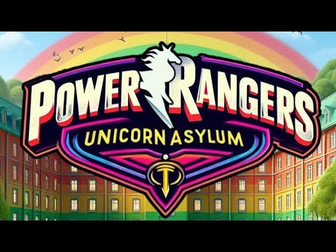 Power Rangers Unicorn Asylum Theme