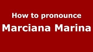 How to pronounce Marciana Marina