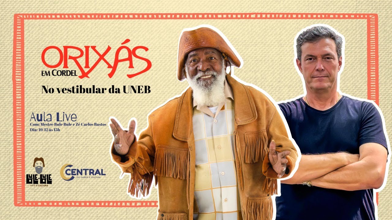 AULA SHOW - ORIXÁS EM CORDEL NO VESTIBULAR DA UNEB COM ZÉ CARLOS BASTOS E O MESTRE BULE BULE