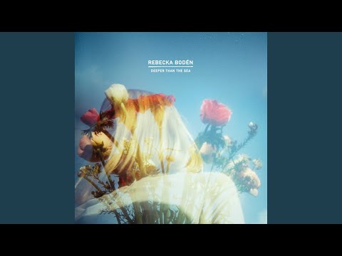Deeper Than The Sea - Rebecka Bodén