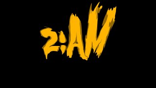 2 A.M. Music Video