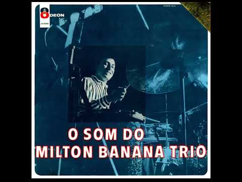 Milton Banana Trio - O Som Do Milton Banana Trio (1967)
