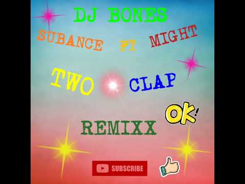 DJ BONES SUBANCE & MIGHT TWO CLAP REMIXX🇱🇨