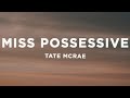 Tate McRae Miss Possessive Lyrics