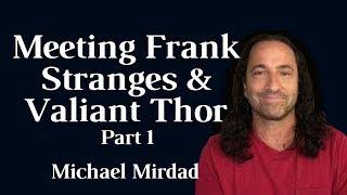 Michael Mirdad Meets Frank Stranges and Valiant Thor: Part 1
