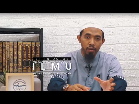 Kitab Sittu Duror: Menggapai Kemuliaan Dengan Ilmu - Ustadz Dr. Abdullah Roy, MA