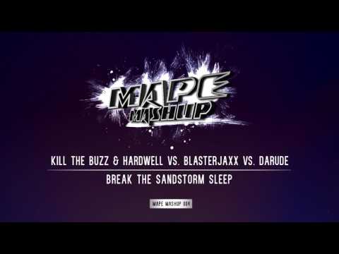 Kill The Buzz & Hardwell vs. Blasterjaxx vs. Darude - Break The Sandstorm Sleep (MAPE Mashup)