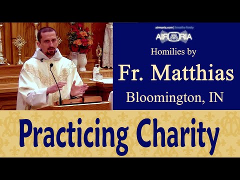 Grow in Charity - Nov 11 - Homily - Fr Matthias