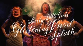 Lovely Little Girls - Glistening Vivid Splash - Out July 8th!