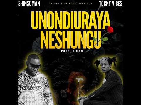 Shinsoman ft Tocky Vibes : Unondiuraya Neshungu
