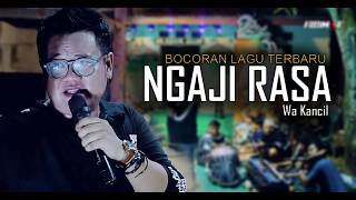 Download lagu NGAJI RASA - bocoran lagu terbaru wa kancil mp3