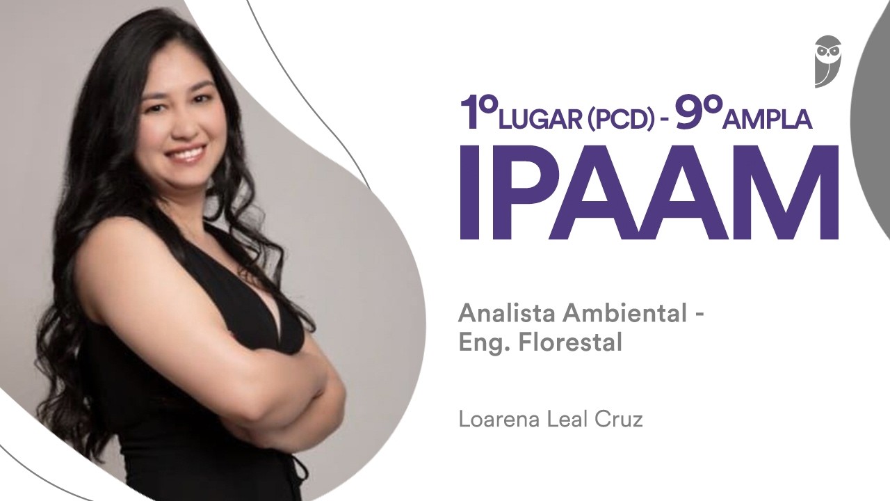 IPAAM: Loarena Leal Cruz, aprovada para o cargo de Analista Ambiental - Eng. Florestal