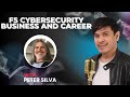 F5 Cybersecurity Business and Career with Peter Silva