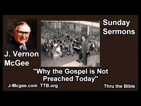 Why the Gospel is Not Preached Today - J Vernon McGee - FULL Sunday Sermons