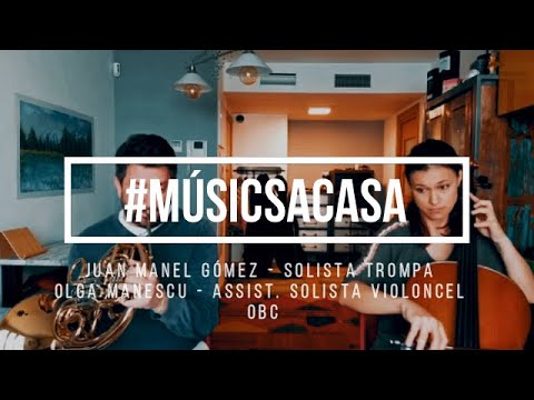 Músics a casa - Juan Manel Gómez, solista de trompa - Olga Manescu, assist. solista violoncel - OBC